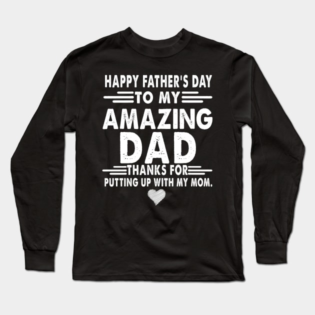 Happy Father's Day To My Amazing Dad Costume Gift Long Sleeve T-Shirt by Ohooha